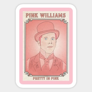 Pink Williams: Pretty in Pink Sticker